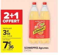 2+1  OFFERT  Vendu sou  3  LeL:123 €  Les 3 pour  136  7€  LeL: 0,82 €  AGRUMES  Schweppes  AUR SAVEURS  SCHWEPPES Agrumes 2x15L 