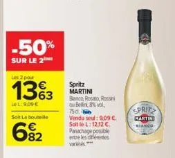 -50%  sur le 2 me  les 2 pour  13%3  €  lel:9.09 €  soit la bouteille  682  spritz martini  banco, rosato, rossini  ou belin, 8% vol. 75d.  vendu seul : 9,09 €. soit le l: 12,12 €  panachage possible 