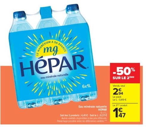 LE MAGNESI  A SA SOURCE  mg  HéPAR  eau minérale naturelle  6x1L  Eau minérale naturelle  HEPAR 6x1L  Soit les 2 produits: 4,41 €-Soit le L:0,37 € Autres varietis disponibles à des prix différents Pan