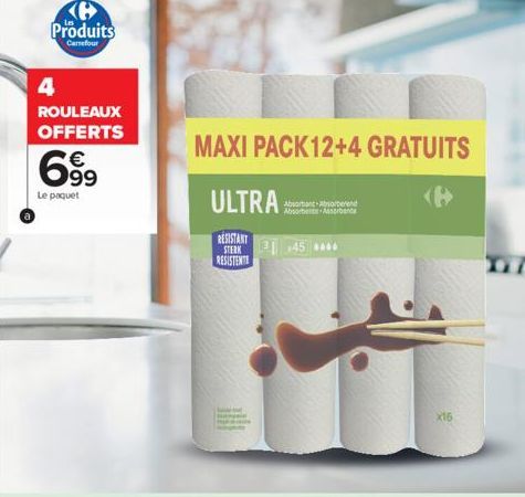 Produits  Carrefour  4  ROULEAUX OFFERTS  699  €  Le paquet  Absorbant Absorberend Absorbente Assorbence  3,45 ****  MAXI PACK12+4 GRATUITS  ULTRA  RESISTANT STERK RESISTENTE  X16 