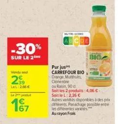 -30%  sur le 2  vendu seul  2€ 29⁹  lel 2.66 €  le 2 produt  167  €  nutri-score  abcde  big  purjus carrefour bio  orange, multifruits, clémentine  ou raisin, 90 d  soit les 2 produits: 4,06 €- soit 
