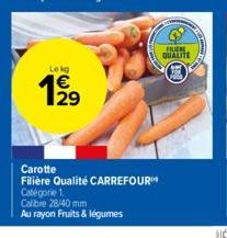 Lekg  1919  29  Carotte  Filière Qualité CARREFOUR  Catégorie 1.  Calibre 28/40 mm  Au rayon Fruits & légumes  FRIEN  QUALITE 