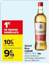 1€  DE REMISE IMMÉDIATE  10%  Le L:14,56 €  €  999  LeL: 13,13 €  CARUM  SPICED  Spiced  Rum  CARUM  35% vol., 70 d.  Autres variétés ou grammages disponibles à des prix différents. 