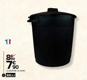 13  8%  7⁹0  €  la poubelle de jardin belli 