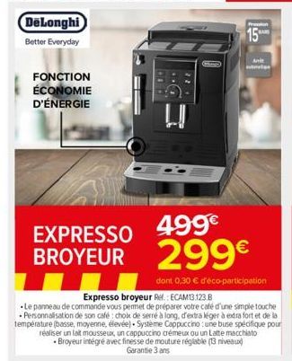 DeLonghi  Better Everyday  FONCTION ÉCONOMIE D'ÉNERGIE  H  15  EXPRESSO  499€  BROYEUR 299€  dont 0,30 € d'éco-participation 