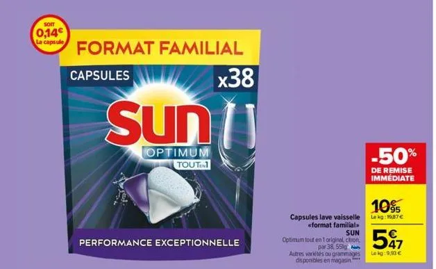 soit  0,14€  la capsule  format familial  capsules  x38  sun  optimum touten  performance exceptionnelle  capsules lave vaisselle  «format familial>>  sun  optimum tout en 1 original cition, par 38, 5