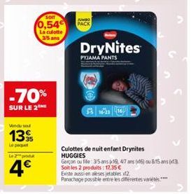 Vendu se  139  Le pet  Le produ  4€  -70%  SUR LE 2  SORT  0,54  La culotte 35 ans  FUMBO PACK  A  DryNites  PYJAMA PANTS  Culottes de nuit enfant Drynites HUGGIES  Garçon ou file: 3/5 ans 16), 4/7 an