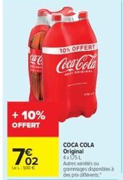 www  + 10% OFFERT  762  Le L: 100 €  10% OFFERT  Coca-Cola  COCA COLA Original 4x05L Autres variétés ou grammages disponibles à des prix différents 