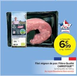 Filet mignon de porc Filière Qualité CARREFOUR  La barquete de 500 g  Aurayon Boucherie libre-service  La barque  699  Lekg: 11.98 € 