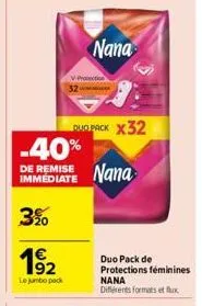 3%  1⁹2  le jumbo pack  v-prosection 32  nana  quo pack x32  -40% de remise nana  immediate  duo pack de protections féminines  nana différents formats et flux 