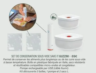 set de conservation sous-vide save it guzzini - 69€  permet de conserver les aliments plus longtemps ou de les cuire sous-vide à basse température. boîte en plastique fabriquée en italie, sacs résista