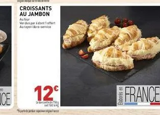 croissants  au jambon au four ver dus par dont 1 offert aurayon libre-service  12€  la 50  s  france 