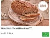 PAIN COMPLET CARREFOUR BIO offre sur Carrefour