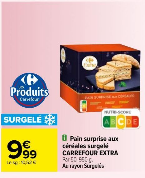 pain surprise aux céréales surgelé Carrefour Extra