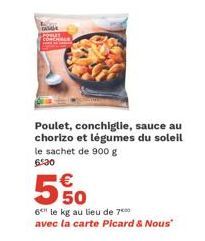 Poulet, conchiglie, sauce au chorizo et légumes du soleil le sachet de 900 g  6530  € 50  6 le kg au lieu de 7⁰0⁰  avec la carte Picard & Nous"  