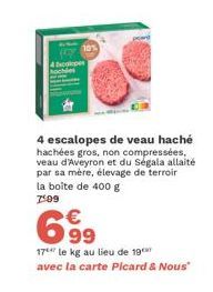 colopes  4 escalopes de veau haché hachées gros, non compressées, veau d'Aveyron et du Ségala allaité par sa mère, élevage de terroir la boite de 400 g 7:09  699  17 le kg au lieu de 19 avec la carte 