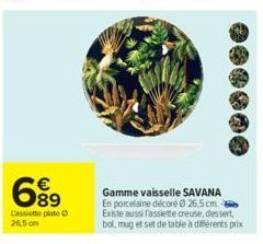 689  €  L'assiette plate 26,5 cm  Gamme vaisselle SAVANA  En porcelaine décoré Ⓒ26,5 cm Existe aussi l'assiette creuse, dessert, bol, mug et set de table à différents prix 