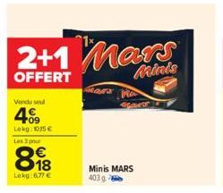 Vendu seul  409  Lekg: 105€ Les 3 pour  898  Lokg: 6,77 €  Mars Ma  Mars  Minis MARS 403 g. 