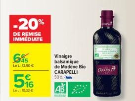 -20%  DE REMISE IMMEDIATE  645  Le L: 12,90 €  516  €  LeL:10,32 €  Vinaigre balsamique de Modène Bio CARAPELLI 50 d  AB  Bri 