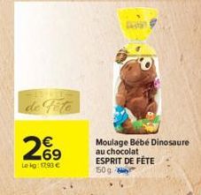 de  269  €  Lekg: 17,93 €  Moulage Bébé Dinosaure au chocolat ESPRIT DE FÊTE  150g. 