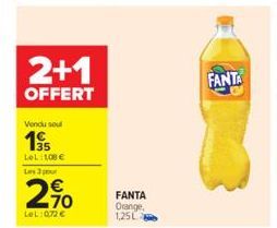 2+1  OFFERT  Vendu soul  195  LeL: 108 € Les 3 pour  2,90  LeL: 072 €  FANTA Orange, 1,250 6  FANTA 