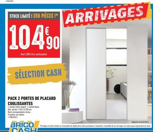 STOCK LIMITÉ! 356 PIÈCES!*  104.90  Dont 3.08€ d'éco-participation  SÉLECTION CASH  PACK 2 PORTES DE PLACARD  COULISSANTES  1 vantail miroir argent. 1 vantail blanc  Dim, portes 1 120 x H 250 cm.  Rai