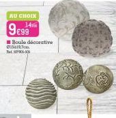 AU CHOIX  140  9€  €99  Boule décorative 197 50-50 