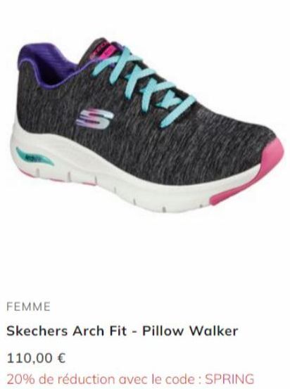 11557  S  FEMME  Skechers Arch Fit - Pillow Walker  110,00 €  20% de réduction avec le code: SPRING 