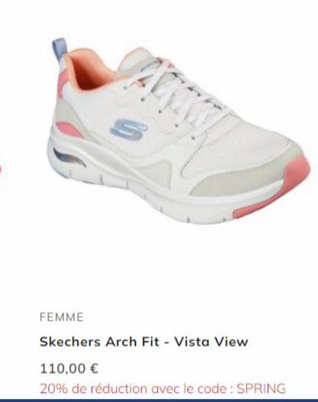 AKYAW  S  FEMME  Skechers Arch Fit - Vista View  110,00 €  20% de réduction avec le code: SPRING 