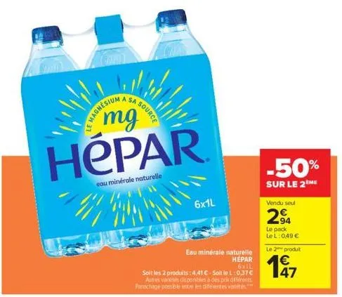 le magnési  a sa source  mg  hépar  eau minérale naturelle  #  6x1l  eau minérale naturelle  hepar 6x1l  soit les 2 produits: 4,41 €-soit le l:0,37 € autres varetes disponibles à des prix différents p