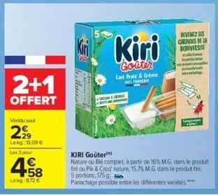 2+1  offert  vendu soul  2,2⁹  lokg: 1.09 €  les 3 pout  458  €  lekg:8.72 €  lait frais & grème frrmcrit  vorum & bus  kiri  goûter  impenyen  devenez les carmens de la bodiversite  kiri goûter  natu