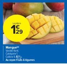 La piece  199  Mangue Variete Kent  Catégorie 1.  Calibre 9  Au rayon Fruits & légumes 