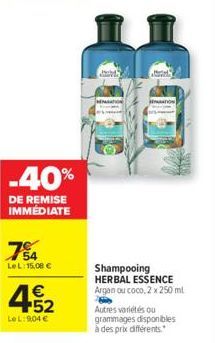 DE REMISE IMMÉDIATE  4.52  €  LeL: 9,04 €  NATION  Shampooing HERBAL ESSENCE Argan ou coco, 2 x 250 ml  Autres variétés ou grammages disponibles à des prix différents. 