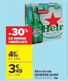 -30%  DE REMISE IMMÉDIATE  499  LeL: 3,33 €  €  349  LeL:2.33€  NOUVEAU  FACE  Heir  SILVER  Bière blonde HEINEKEN SILVER 4% vol.6 x 25 d.  