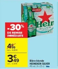 -30%  de remise immédiate  499  lel: 3,33 €  €  349  lel:2.33€  nouveau  face  heir  silver  bière blonde heineken silver 4% vol.6 x 25 d.  