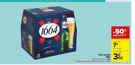 1664  mana  ORIGIN  1664  Bas  BELONGE  p  1664  55% vol, 12 x 25 d.  Soit les 2 produits: 10,50 €-Soit le L: 1,75 €  Bière blonde  1664  -50%  SUR LE 2  Vendu sel  7€  LeL 2,33€  Ledu  50 