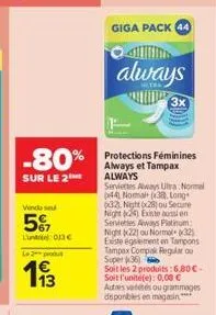 vendo seu  5%  lun 013€  le 2 produ  -80% protections féminines  sur le 2  always tampax always serviettes always ultra normal (44) nomal (38), long 32) night (28) ou secure night) existe aussi en ser