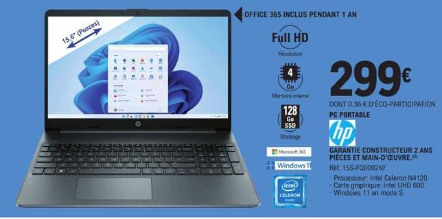 15,6" (Pouces)  BONGOIER  OFFICE 365 INCLUS PENDANT 1 AN  Full HD  Resolution  Mémoire interne  128  Go  SSD  Stockage  Microsoft 365  Windows 1  (intel  CELERON  299€  DONT 0,36 € D'ÉCO-PARTICIPATION