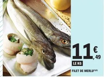 11  le kg  filet de merlu(¹)  ,49 