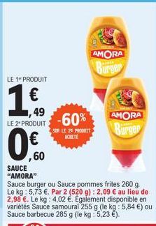 LE 1 PRODUIT  1,49  LE 2" PRODUIT  ,60  SAUCE "AMORA"  -60%  SUR LE 20 PRODUIT ACHETE  AMORA Burger  AMORA  Burger 