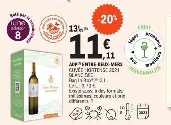 Hoté  wine  advisor  8  IF  par la  Bag In Box  Le L: 3,70 €.  3 L.  -20%  13,89(1)  11€  0,11  AOP) ENTRE-DEUX-MERS  CUVÉE HORTENSE 2021 PERSONNALITE  BLANC SEC.  FRUIT  sec  léger  Existe aussi à de