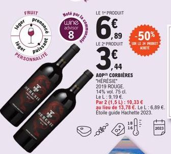 léger  léger  FRUIT  PERSO  rononcé  ALITÉ  puissant  HERESIE  I  *  BERESH  Hoté wine advisor  8  par  LE 1 PRODUIT  6€  -old los  LE 2" PRODUIT  3  ,89 -50%  44  AOP CORBIÈRES "HERESIE" 2019 ROUGE. 