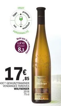 fruit  léger  sec  o  prononcé  moelle  personnalite  hoté par la wine advisor  8,3  17€  aoc gewurztraminer vendanges tardives wolfberger 2018 75 cl  la communauté  ww.gninge  wolfberger  vendanges t