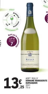 léger  sec  fruit  prononce  wine  moelleux  personnalite  hoté par la  advisor  7  15  communaald  marit  13%  domaine  rully  € dupasquier  2021  ,25 75 d  sec  aop rully domaine marguerite 