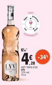 fruit  leger  sec  6,9  4€ -34%  ,28  lyv igp pays d'oc  foc-france  lyv  prononcé  personnalite  12% vol.  75 cl  doux 