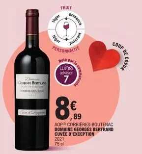 dhimeeste  georges bertrand  correres outing  léger  léger  fruit  prononce  puissant  personnalite  hoté par  wine advisor  7  8€  ,89  aop corbières-boutenac domaine georges bertrand cuvée d'excepti