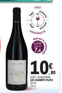 SANCERRE  FRUIT  leger  léger  ononcé  Puissant  PERSONNALITE Hoté par la  wine advisor  7,4  426  10%  AOP SANCERRE LES CHAMPS PLOTS 2019  75 cl 