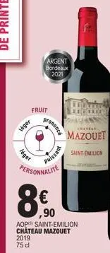 léget  leger  2019 75 cl  fruit  argent  bordeaux 2021  puissant  personnalite  prononcé  € ,90  aop saint-emilion château mazouet  enatean  mazouet  saint-émilion 