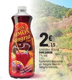 DON  SIMON Sangria  ALTRA  La Sangr más vendida  en el Mundi  1,15  SANGRIA ROUGE DON SIMON  7% vol 1,5 L  Egalement disponible en Sangria rosé ou  Sangria blanche 
