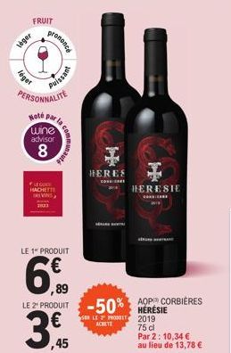 léget  FRUIT  léger  prononce  PERSONNALITE  Noté par  wine  advisor  8  HACHETTE  2033  Puissant  16  LE 1 PRODUIT  6.  ,89 LE 2 PRODUIT  3  ,45  HERES  CON  -50%  SER LE PRO ACHETE  HERESIE  H  AOP 